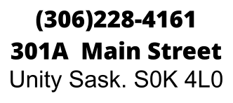 (306)228-4161 301A  Main Street Unity Sask. S0K 4L0